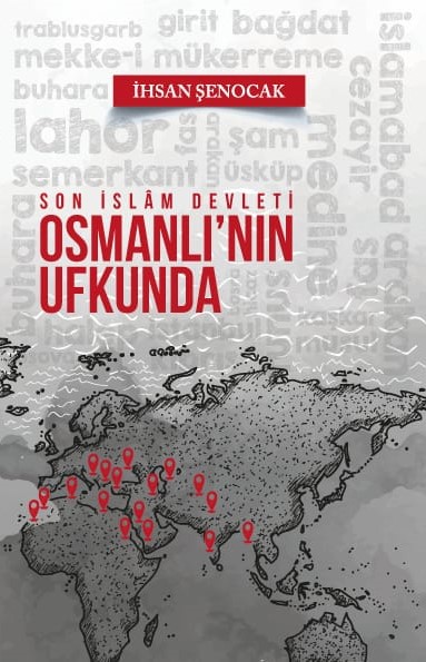 Son İslam Devleti Osmanlının Ufkunda