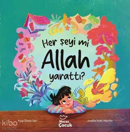Her Şeyi mi Allah Yarattı?