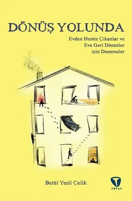 D&ouml;n&uuml;ş Yolunda &ndash; Evden Hen&uuml;z &Ccedil;ıkanlar ve Eve Geri D&ouml;nenler i&ccedil;in Denemeler